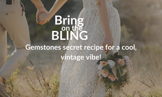 Bring on the Bling - Boho Chic Weddings with Natural Gemstones