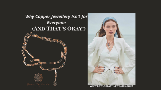 Why Copper Jewellery Isn’t for Everyone (And That’s Okay!)